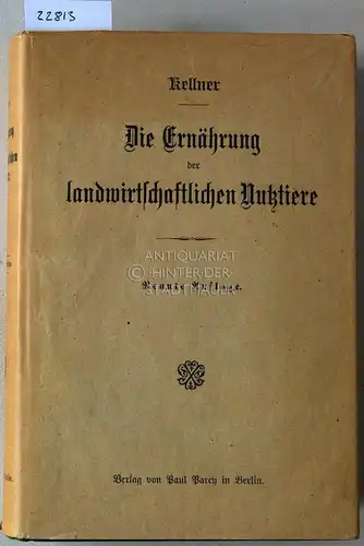 Kellner, O: Ernährung der landwirtschaftlichen Nutztiere. Lehrbuch auf der Grundlage physiologischer Forschung und praktischer Erfahrung. 