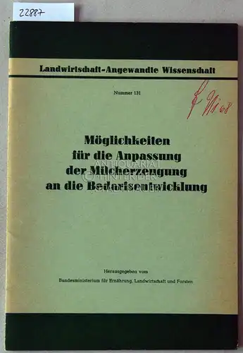 Möglichkeiten für die Anpassung der Milcherzeugung an die Bedarfsentwicklung. [= Landwirtschaft - Angewandte Wissenschaft, Nr. 131]. 