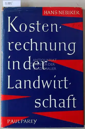 Nebiker, Hans: Kostenrechnung in der Landwirtschaft. Ein Leitfaden für die Praxis. 
