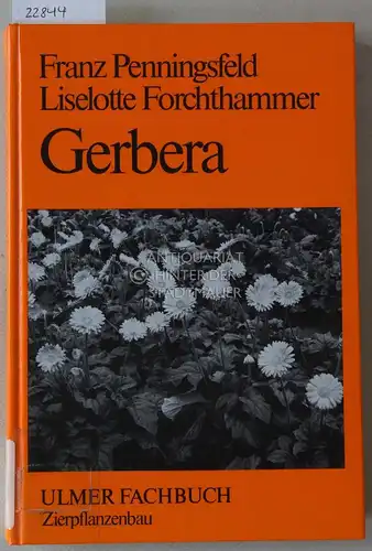 Penningsfeld, Franz und Liselotte Forchthammer: Gerbera. Züchterische Entwicklung, Kulturführung und Vermarktung. 