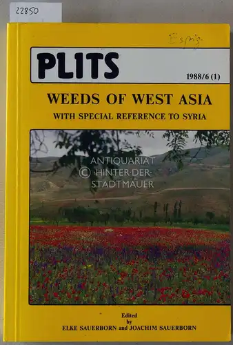 Sauerborn, Elke (Hrsg.) und Joachim (Hrsg.) Sauerborn: Weeds of West Asia, With Special Reference to Syria. [= PLITS 1988/6 (1)]. 