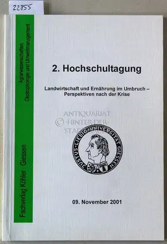 Schlich, Elmar (Hrsg.): 2. Hochschultagung Landwirtschaft und Ernährung im Umbruch - Perspektiven nach der Krise. Dokumentation zur 2. Hochschultagung, 9. November 2001, Gießen. 