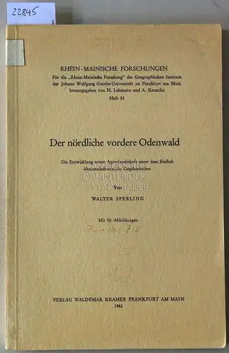 Sperling, Walter: Der nördliche vordere Odenwald. Die Entwicklung seiner Agrarlandschaft unter dem Einfluss ökonomisch-sozialer Gegebenheiten. [= Rhein-mainische Forschungen, H. 51]. 