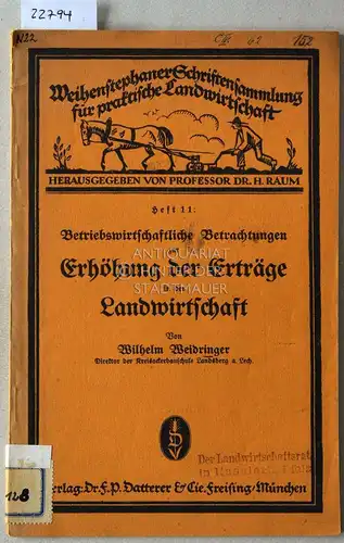 Weidringer, Wilhelm: Betriebswirtschaftliche Betrachtungen zur Erhöhung der Erträge in der Landwirtschaft. [= Weihenstephaner Schriftensammlung für praktische Landwirtschaft, H. 11]. 
