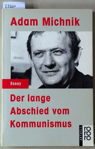 Michnik, Adam: Der lange Abschied vom Kommunismus. [= rororo aktuell, 13072]. 