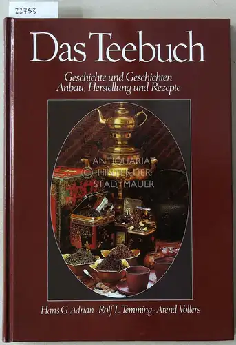 Adrian, Hans G., Rolf L. Temming und Arend Vollers: Das Teebuch. Geschichte und Geschichten. Anbau, Herstellung und Rezepte. 
