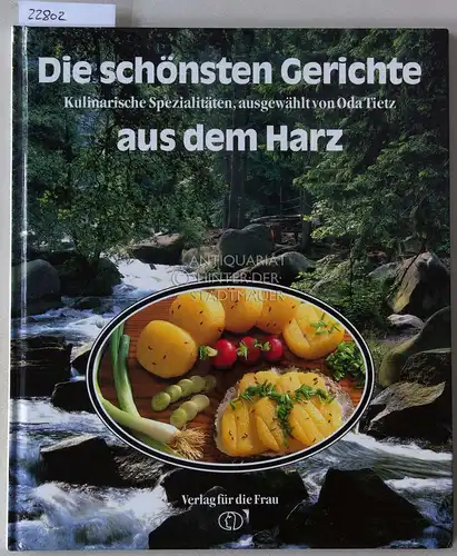 Tietz, Oda: Die schönsten Gerichte aus dem Harz. Kulinarische Spezialitäten. 