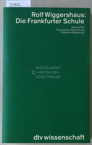 Wiggershaus, Rolf: Die Frankfurter Schule. Geschichte - Theoretische Entwicklung - Politische Bedeutung. [= dtv wissenschaft, 4484]. 