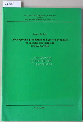 Backeus, Ingvar: Aboveground production and growth dynamics of vascular bog plants in Central Sweden. [= Acta phytogeographica suecica, 74]. 