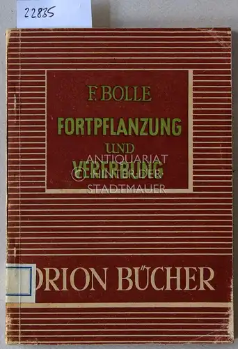 Bolle, Fritz: Fortpflanzung und Vererbung. [= Orionbücher, 15/16]. 