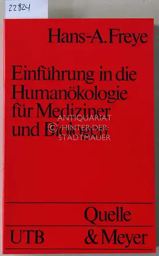 Freye, Hans-A: Einführung in die Humanökologie für Mediziner und Biologen. [= UTB 1402]. 