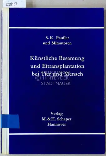 Paufler, S. K. (Hrsg.): Künstliche Besamung und Eitransplantation bei Tier und Mensch. Band I. 