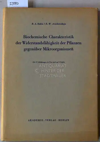 Rubin, B. A. und E. W. Arzichowskaja: Biochemische Charakteristik der Widerstandsfähigkeit der Pflanzen gegenüber Mikroorganismen. 