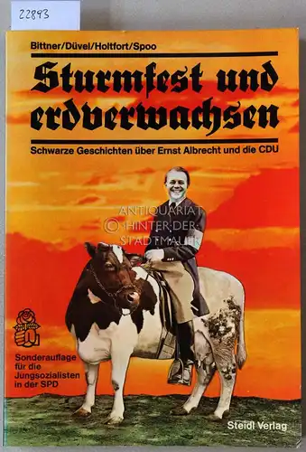 Bittner, Wolfgang (Hrsg.), Hasso (Hrsg.) Düvel Werner (Hrsg.) Holtfort u. a: Sturmfest und erdverwachsen. Schwarze Geschichten über Ernst Albrecht und die CDU. 
