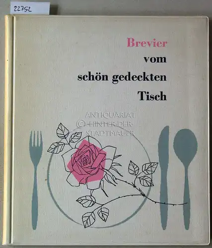 WMF-Werbeabteilung: Brevier vom schön gedeckten Tisch. Text: Gita v. Barsewisch. 
