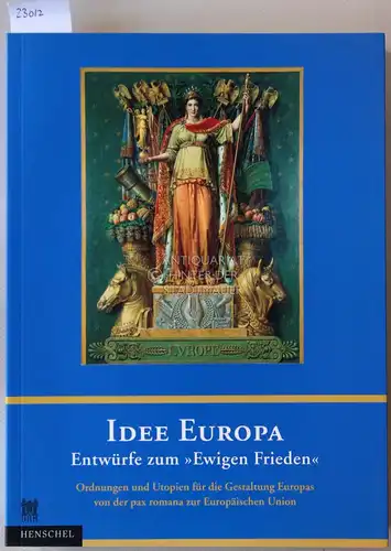 Plessen, Marie-Louise v: Idee Europa. Entwürfe zum "Ewigen Frieden". Ordnungen und Utopien für die Gestaltung Europas von der pax romana zur Europäischen Union. 