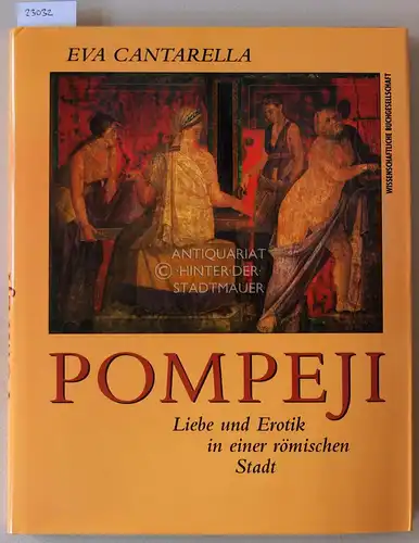 Cantarella, Eva: Pompeji: Liebe und Erotik in einer römischen Stadt. 
