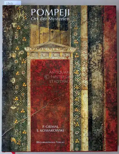 Grimal, P. und E. (Fot.) Kossakowski: Pompeji. Ort der Mysterien. 