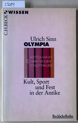 Sinn, Ulrich: Olympia. Kult, Sport und Fest in der Antike. [= Beck`sche Reihe, 2039]. 