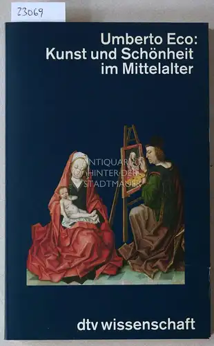 Eco, Umberto: Kunst und Schönheit im Mittelalter. [= dtv wissenschaft, 4603]. 