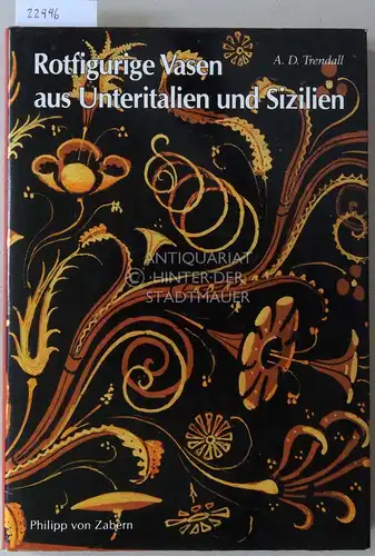 Trendall, A. D: Rotfigurige Vasen aus Unteritalien und Sizilien. Ein Handbuch. [= Kulturgeschichte der antiken Welt, Bd. 47]. 