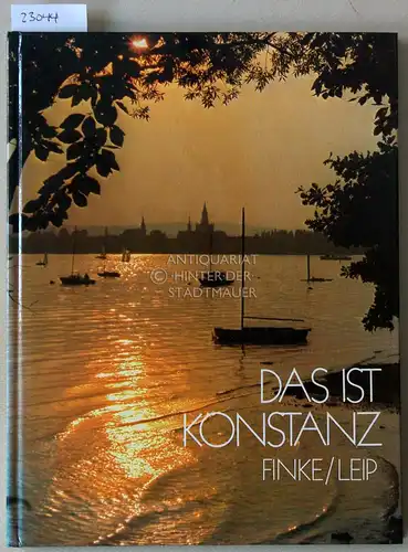 Leip, Hans und Heinz (Fot.) Finke: Das ist Konstanz. 