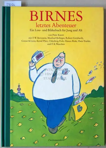 Knorr, Peter: Birnes letztes Abenteuer. Ein Lese- und Bilderbuch für Jung und Alt. Mit F. W. Bernstein. 