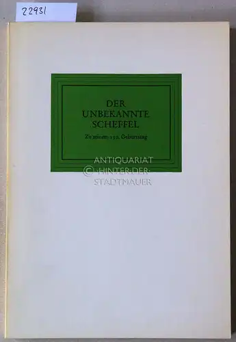 Bentmann, Friedrich (Hrsg.): Der unbekannte Scheffel. Zu seinem 150. Geburtstag. Im Auftrage der Literarischen Gesellschaft (Scheffelbund) hrsg. v. Friedrich Bentmann. 