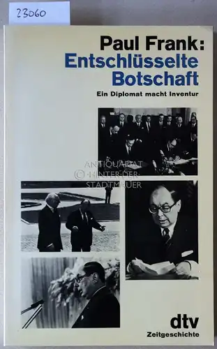 Frank, Paul: Entschlüsselte Botschaft. Ein Diplomat macht Inventur. [= dtv Zeitgeschichte, 10382]. 