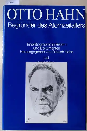 Hahn, Dietrich (Hrsg.): Otto Hahn - Begründer des Atomzeitalters. Eine Biographie in Bildern und Dokumente. 