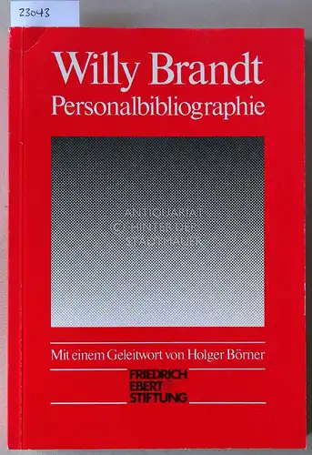 Großgart, Ruth, Hermann Rösch-Sondermann Rüdiger Zimmermann u. a: Willy Brandt - Personalbibliographie. Mit e. Geleitwort v. Holger Börner. 