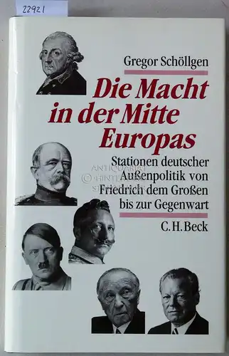 Schöllgen, Gregor: Die Macht in der Mitte Europas. Stationen deutscher Außenpolitik von Friedrich dem Großen bis zur Gegenwart. 