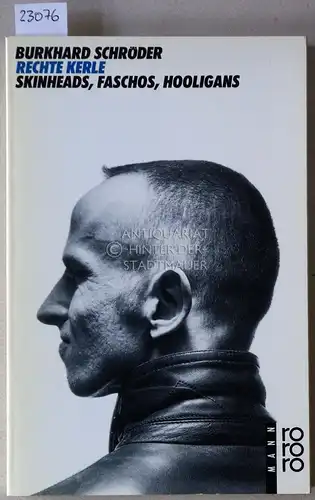 Schröder, Burkhard: Rechte Kerle. Skinheads, Faschos, Hooligans. Mit Fotos v. Dietmar Gust. 