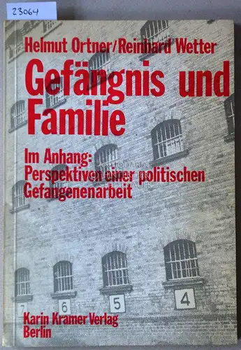 Ortner, Helmut und Reinhard Wetter: Gefängnis und Familie. Im Anhang: Perspektive einer politischen Gefangenenarbeit. 