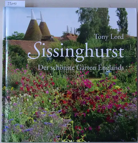 Lord, Tony: Sissinghurst. Der schönste Garten Englands. Hrsg. in Zus.arbeit mit dem National Trust. 