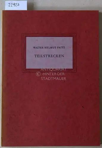 Fritz, Walter Helmut: Teilstrecken. Im Auftr. d. Volksbundes für Dichtung (Scheffelbund) hrsg. v. Friedrich Bentmann. 46. Gabe an die Mitglieder.