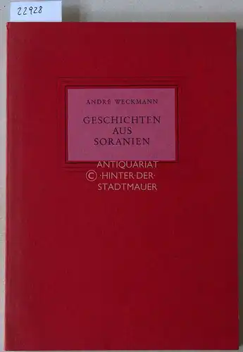 Weckmann, André: Geschichten aus Soranien. Ein elsässisches Anti-Epos. Im Auftr. d. Literarischen Gesellschaft (Scheffelbund) hrsg. u. eingel. v. Friedrich Bentmann.