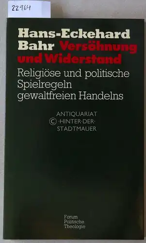 Bahr, Hans-Eckehard: Versöhnung und Widerstand. Religiöse und politische Spielregeln gewaltfreien Handelns. [= Forum Politische Theologie, Nr. 7]. 