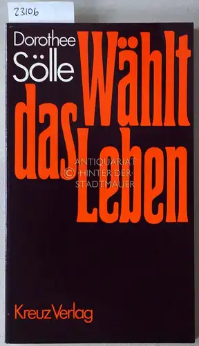 Sölle, Dorothee: Wählt das Leben. 