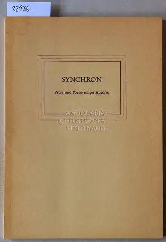 Bentmann, Friedrich (Hrsg.): Synchron. Prosa und Poesie junger Autoren. Im Auftrage der Literarischen Gesellschaft (Scheffelbund) hrsg. v. Friedrich Bentmann. 50. Gabe. 