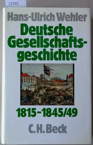 Wehler, Hans-Ulrich: Deutsche Gesellschaftsgeschichte. Zweiter Band: Von der Reformära bis zur industriellen und politischen "Deutschen Doppelrevolution" 1815-1845/49. 
