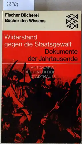 Bauer, Fritz (Hrsg.): Widerstand gegen die Staatsgewalt. Dokumente der Jahrtausende. Zus.gestellt u. komm. v. Fritz Bauer. 