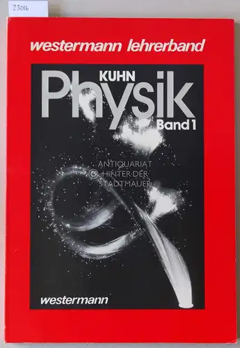 Kuhn, Wilfried: Physik. Band 1. Lehrerband. Bearb.: Gunter Bang. 