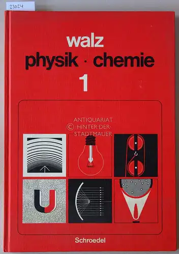 Walz, Adolf (Hrsg.) und Dieter (Bearb.) Cieplik: walz physik - chemie 1. Informationsband. / walz physik - chemie 1. Arbeitsheft. [= Schroedel 46125 und 46126]. 