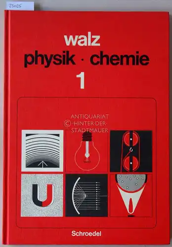 Walz, Adolf (Hrsg.) und Dieter (Bearb.) Cieplik: walz physik - chemie 1. Informationsband. / Arbeitsheft. [= Schroedel 46125 + 46126]. 