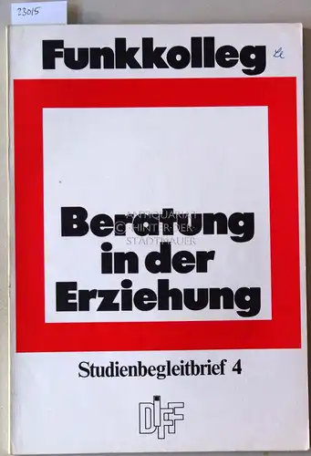 Hornstein, Walter (Leitung): Funkkolleg. Beratung in der Erziehung. Studienbegleitbrief 4. 
