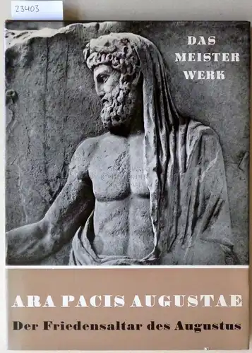 Budde, Ludwig: Ara Pacis Augustae. Der Friedensaltar des Augustus. [= Das Meisterwerk]. 