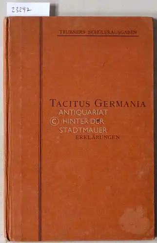 Tacitus, P. Cornelius: P. Cornelius Tacitus: Germania. Erklärungen. [= B.G. Teubners Schülerausgaben griechischer und lateinischer Schriftsteller] Hrsg. v. Oskar Altenburg. 