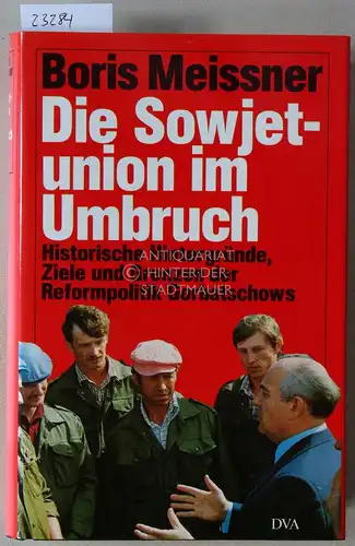 Meissner, Boris: Die Sowjetunion im Umbruch. Historische HIntergründe, Ziele und Grenzen der Reformpolitik Gorbatschows. 