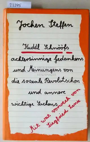 Steffen, Jochen: Kuddl Schnööfs achtersinnige Gedankens und Meinungens von die sozeale Revolutschon und annere wichtige Sachens. Mit wat vorwech von Siegfried Lenz. 